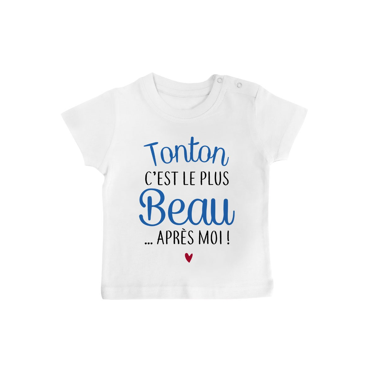 T-Shirt bébé Tonton c'est le plus beau..après moi