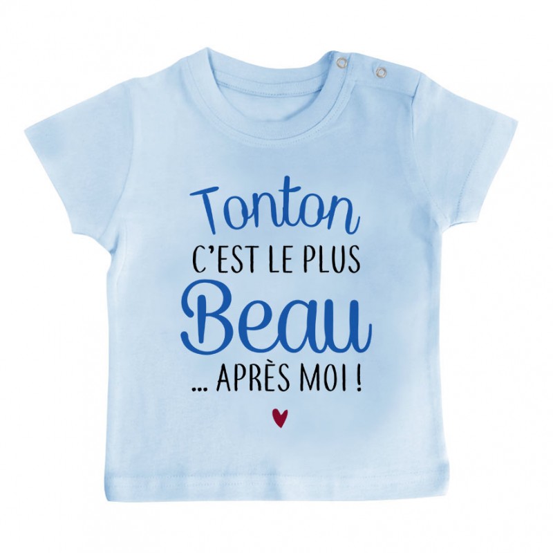 T-Shirt bébé Tonton c'est le plus beau..après moi T-Shirt bébé Tonton c'est le plus beau..après moi