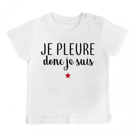 T-Shirt bébé Je pleure donc je suis