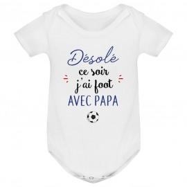 Body bébé Désolé ce soir j'ai foot avec papa