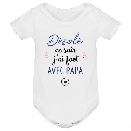 Body bébé Désolé ce soir j'ai foot avec papa