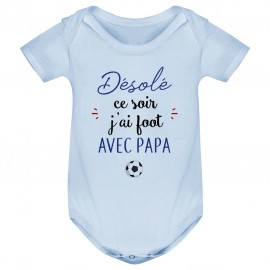 Body bébé Désolé ce soir j'ai foot avec papa