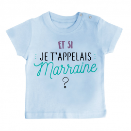 T-shirt bébé Et si je t'appelais Marraine ?