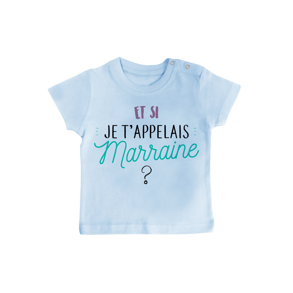 T-shirt bébé Et si je t'appelais Marraine ?