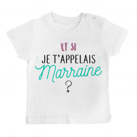 T-shirt bébé Et si je t'appelais Marraine ?