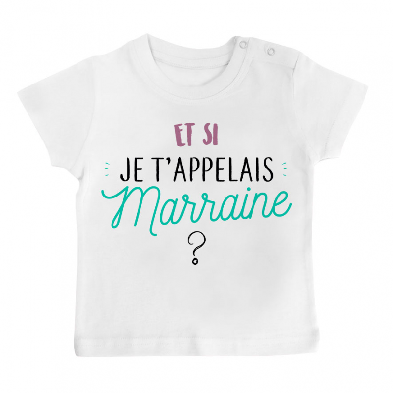T-shirt bébé Et si je t'appelais Marraine ? T-shirt bébé Et si je t'appelais Marraine ?