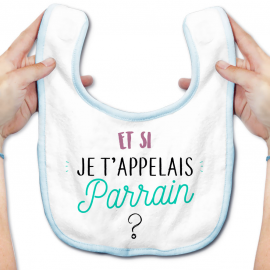 Bavoir bébé Et si je t'appelais Parrain ?