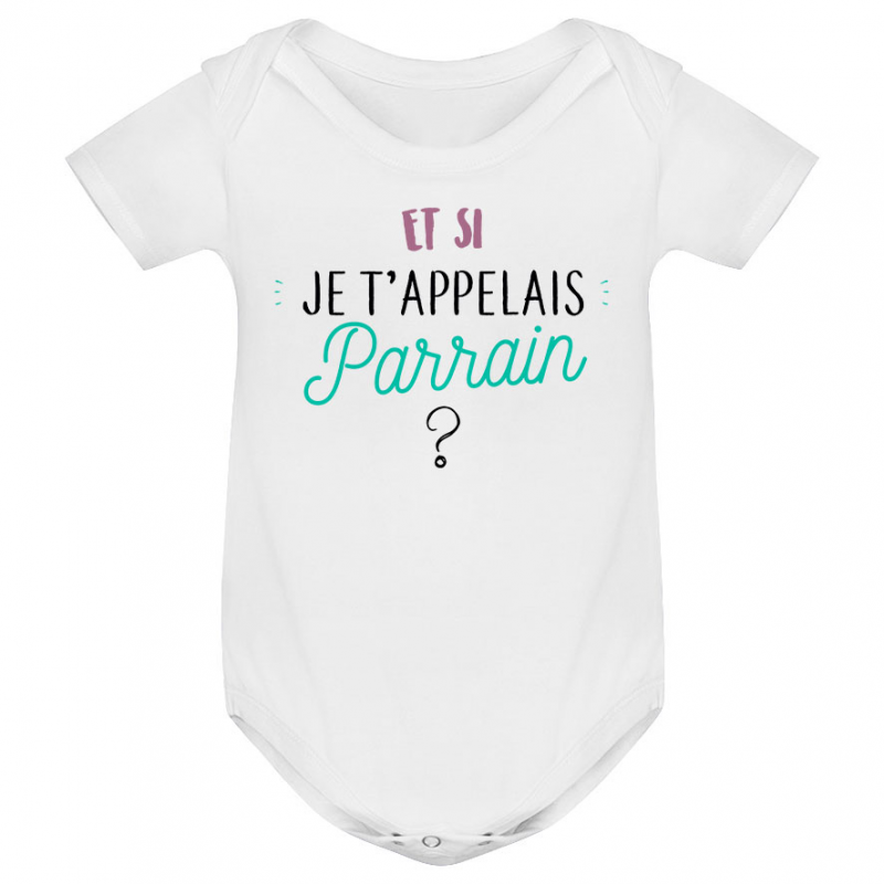 Body bébé Et si je t'appelais Parrain ? Body bébé Et si je t'appelais Parrain ?