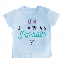 T-shirt bébé Et si je t'appelais Parrain ?