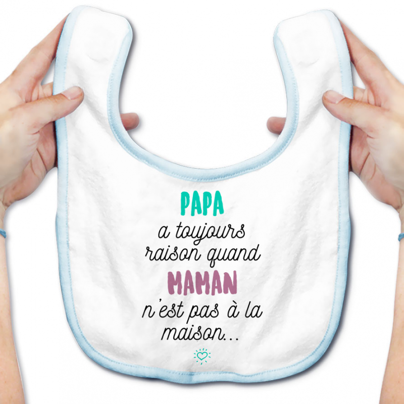 Bavoir bébé Papa a toujours raison Bavoir bébé Papa a toujours raison