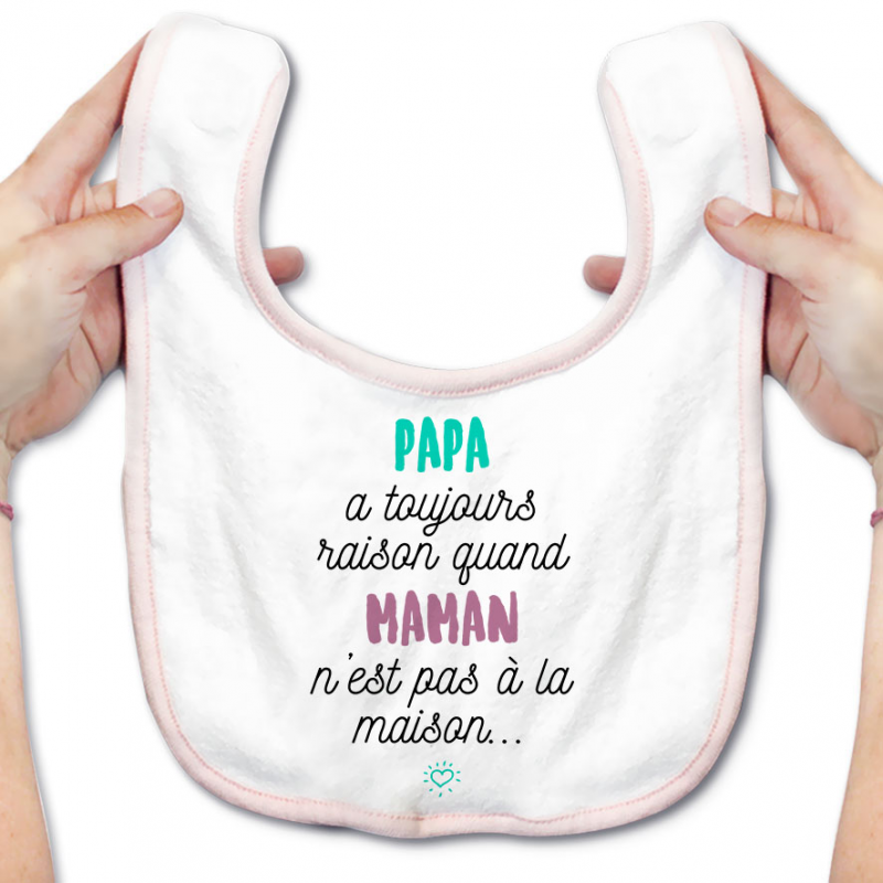 Bavoir bébé Papa a toujours raison Bavoir bébé Papa a toujours raison