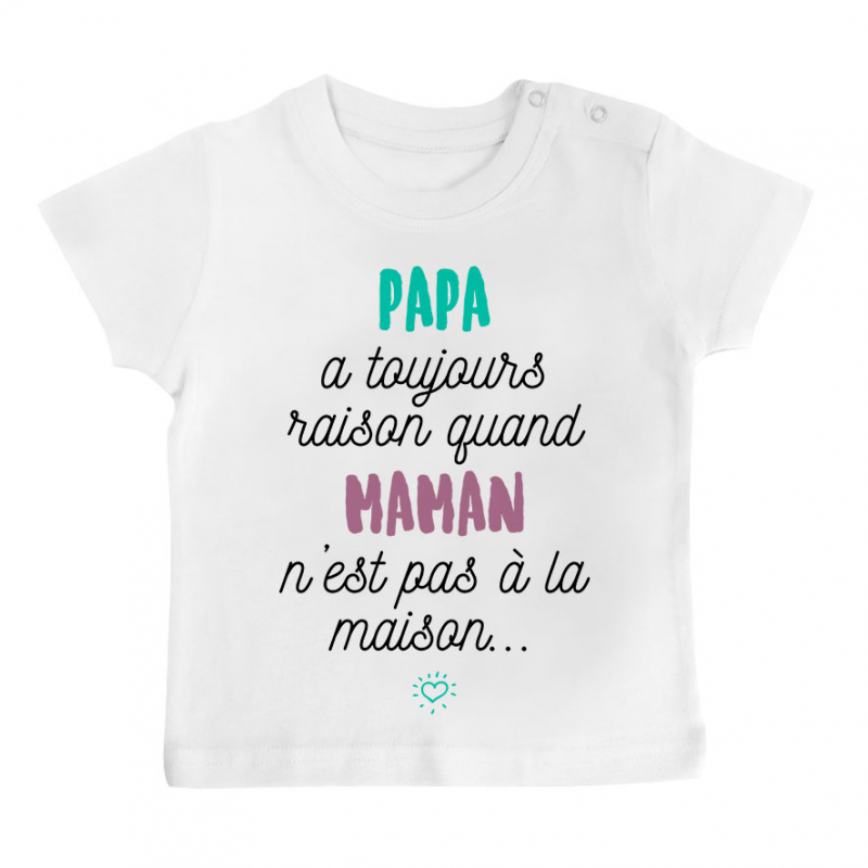T-shirt bébé Papa a toujours raison