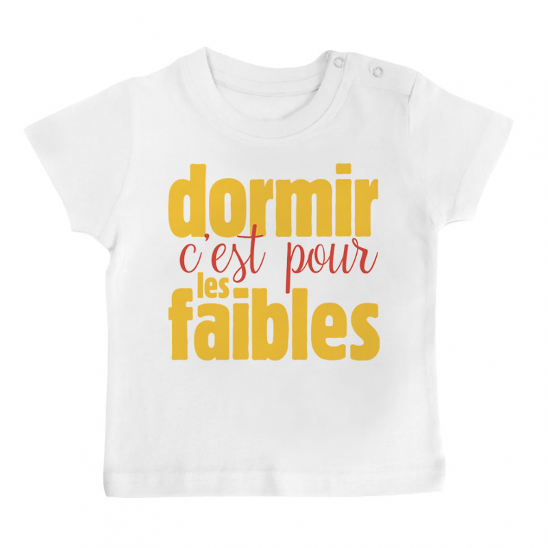 T-shirt bébé Dormir c'est pour les faibles T-shirt bébé Dormir c'est pour les faibles