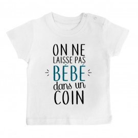 T-Shirt bébé On ne laisse pas bébé dans un coin ( version garçon )