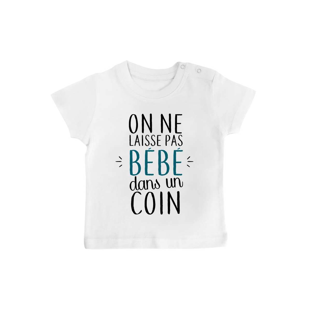 T-Shirt bébé On ne laisse pas bébé dans un coin ( version garçon )