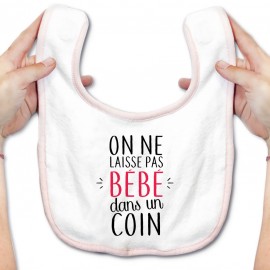 Bavoir bébé On ne laisse pas bébé dans un coin ( version fille )