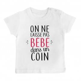 T-Shirt bébé On ne laisse pas bébé dans un coin ( version fille )