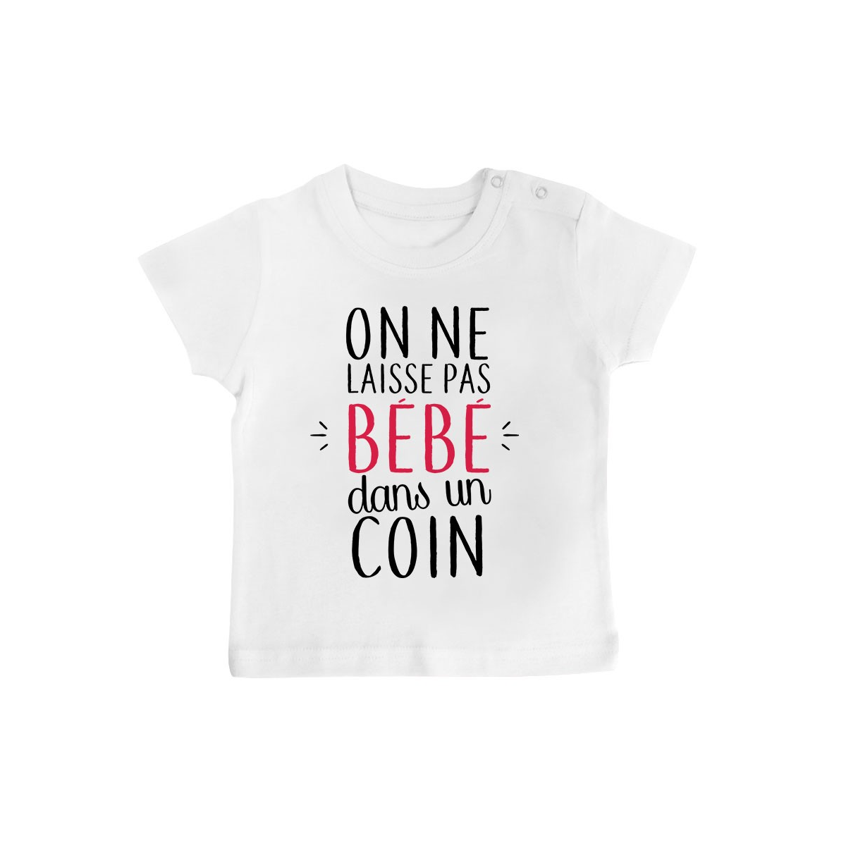 T-Shirt bébé On ne laisse pas bébé dans un coin ( version fille )