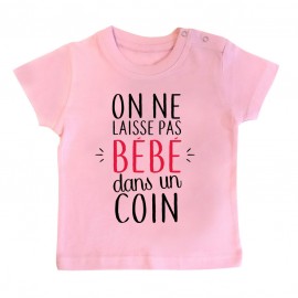 T-Shirt bébé On ne laisse pas bébé dans un coin ( version fille )