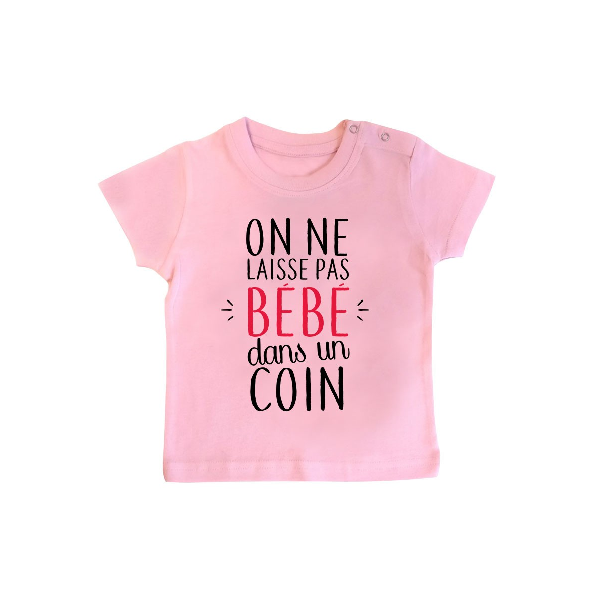 T-Shirt bébé On ne laisse pas bébé dans un coin ( version fille )