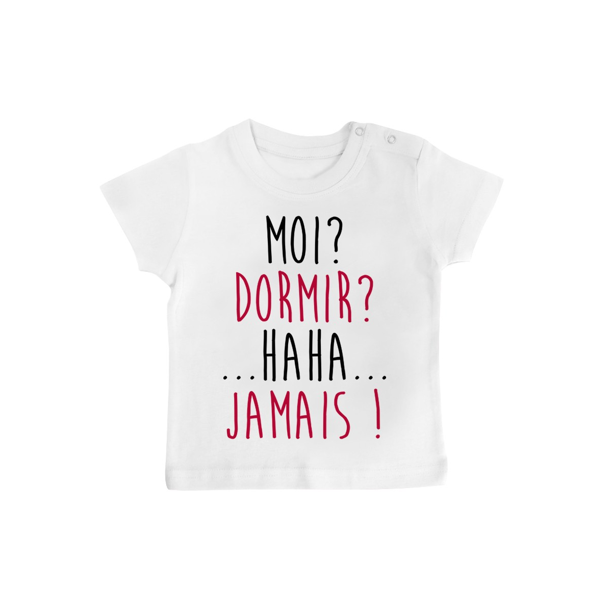 T-Shirt bébé Moi? Dormir? Jamais !