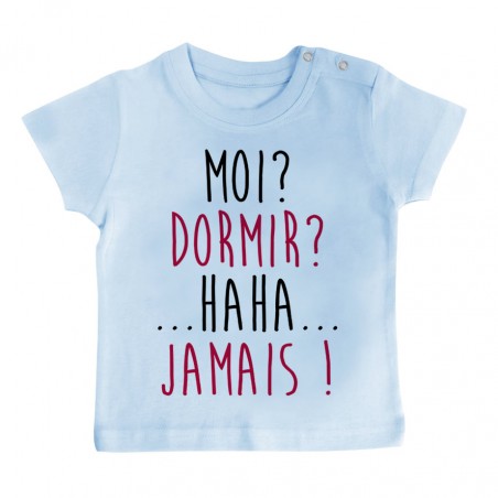 T-Shirt bébé Moi? Dormir? Jamais !