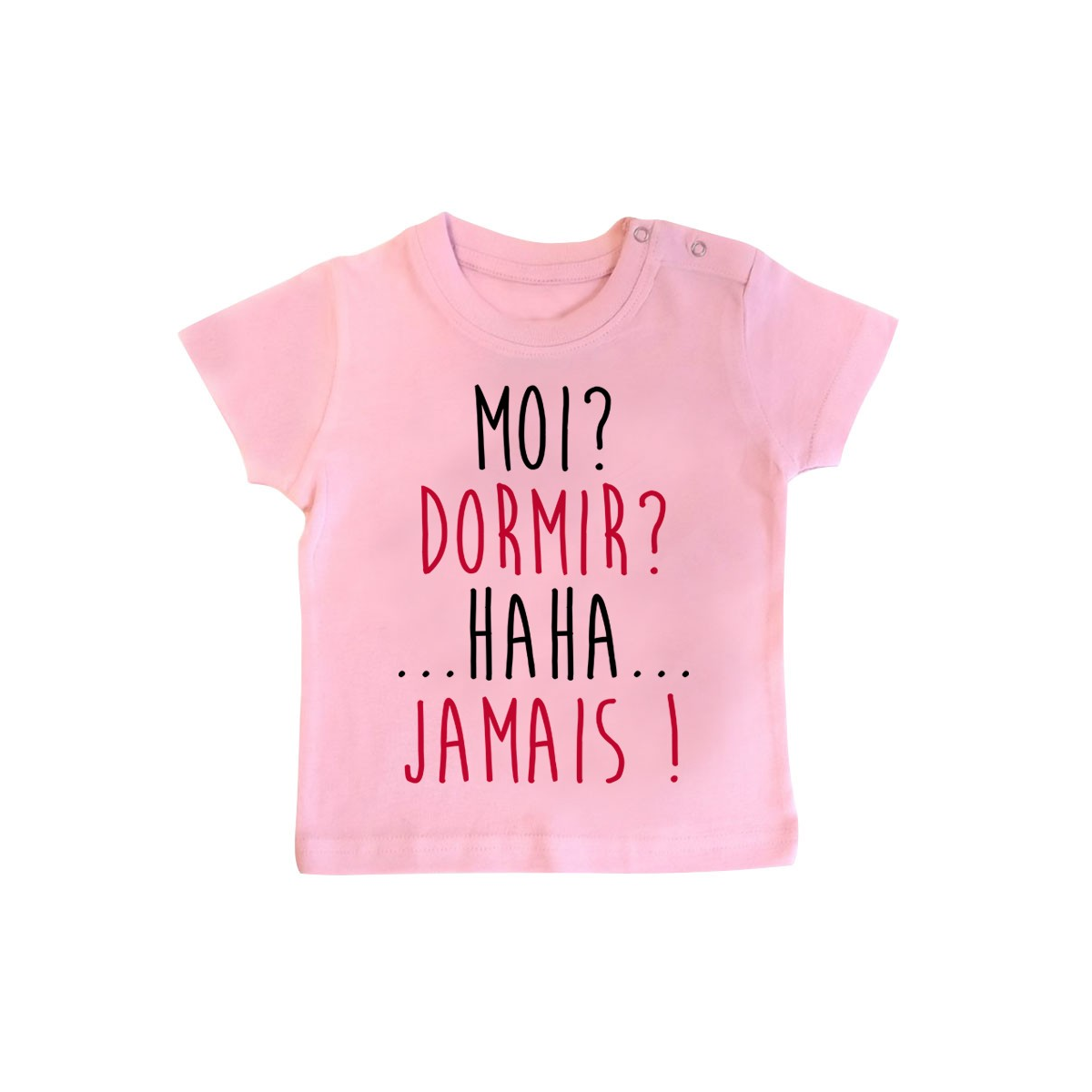 T-Shirt bébé Moi? Dormir? Jamais !