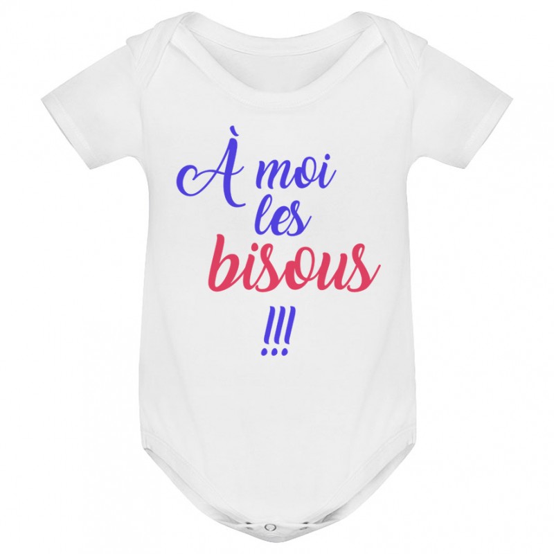Body bébé A moi les bisous !!! Body bébé A moi les bisous !!!