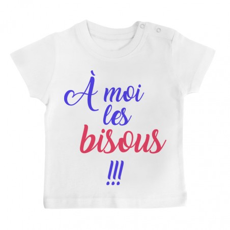 T-Shirt bébé A moi les bisous !!!