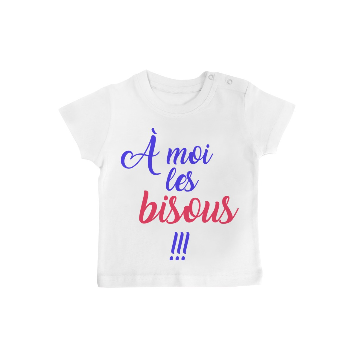 T-Shirt bébé A moi les bisous !!!